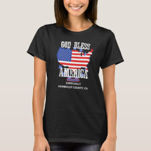 God Bless America Especially Humboldt County CA US T-Shirt