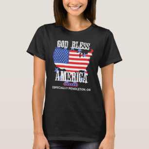 God Bless America Especially Pendleton OR US State T-Shirt