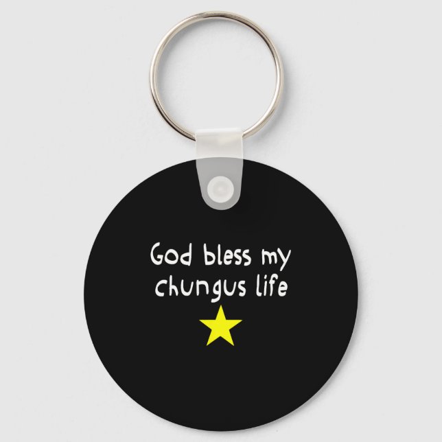 God Bless My Chungus Life, Funny Brainrot Meme Gen Keychain (Front)