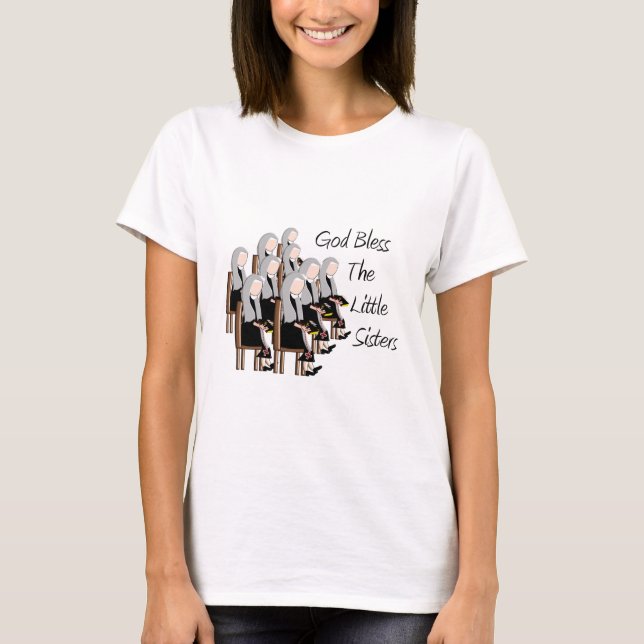 God Bless The Little Sisters T-Shirt (Front)
