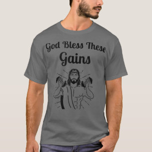 God Bless These Gains  Funny Jesus Weight Lifting  T-Shirt