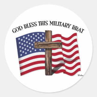 GOD BLESS THIS MILITARY BRAT rugged cross, US flag Classic Round Sticker