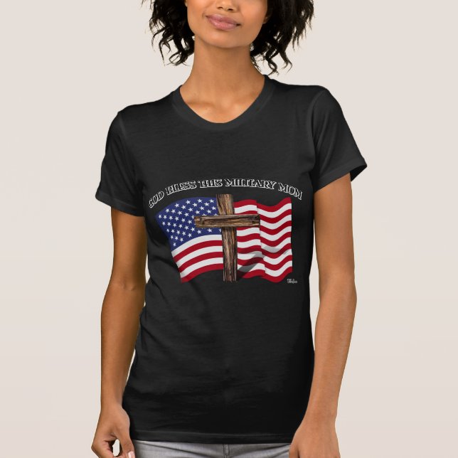 GOD BLESS THIS MILITARY MOM rugged cross & US flag T-Shirt (Front)