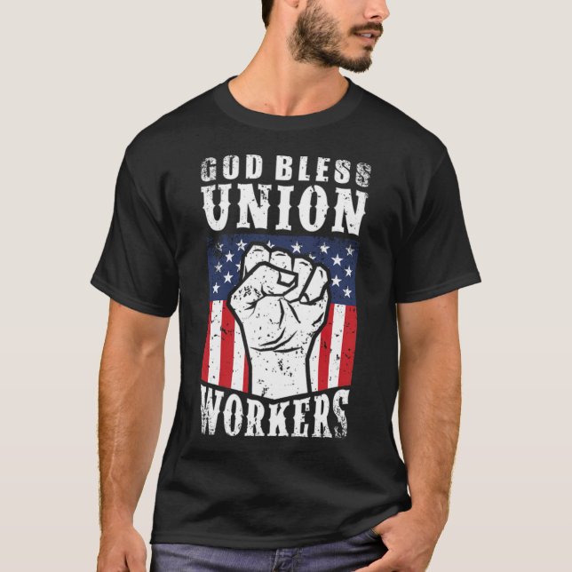 God Bless Union Workers Pro Union Worker Protest d T-Shirt (Front)