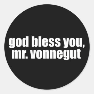 God Bless you, Mr. Vonnegut Classic Round Sticker