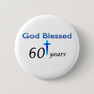 God Blessed 60 years birthday gift 2 Inch Round Button
