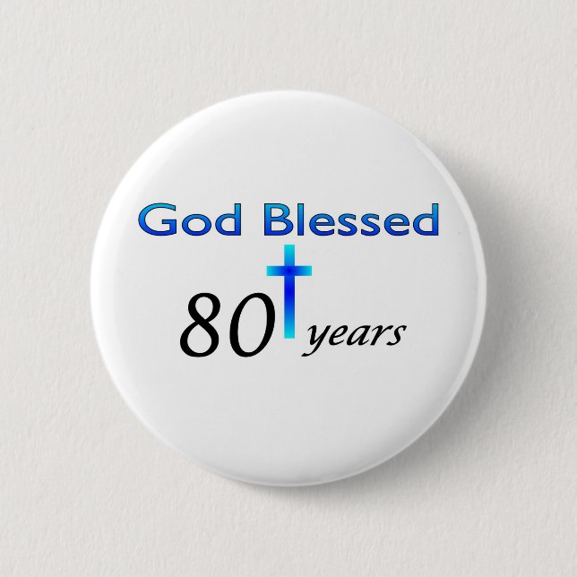 God Blessed 80 years birthday gift 2 Inch Round Button (Front)