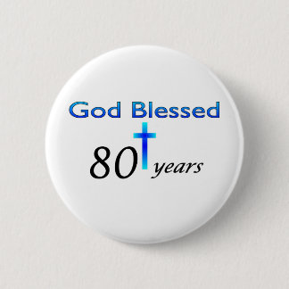 God Blessed 80 years birthday gift 2 Inch Round Button