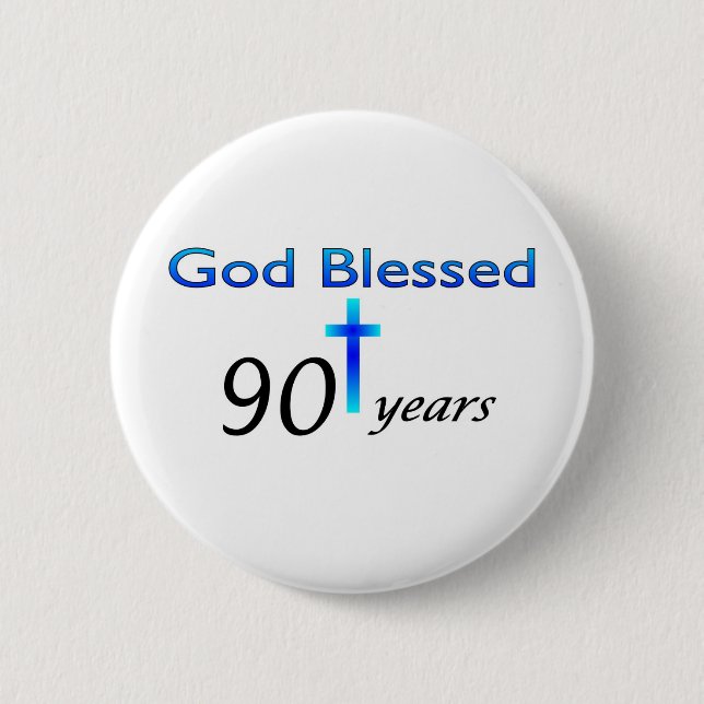 God Blessed 90 years birthday gift 2 Inch Round Button (Front)