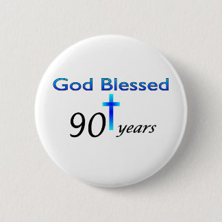 God Blessed 90 years birthday gift 2 Inch Round Button