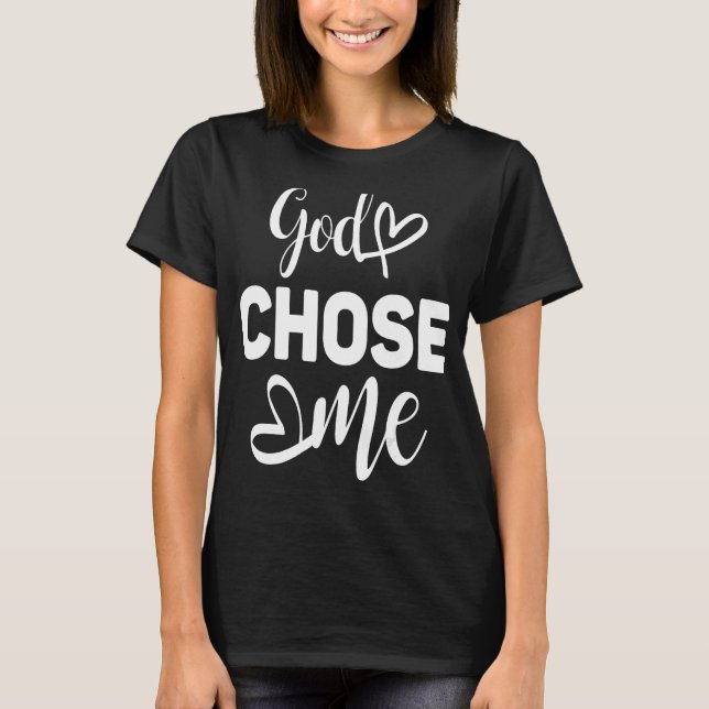 God Chose Me T-Shirt (Front)