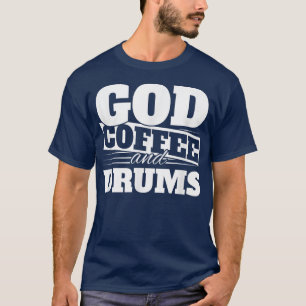 God, coffee and drums  T-Shirt
