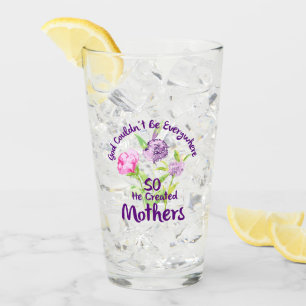 God Couldn't Be Everywhere So He Created Mothers Glass