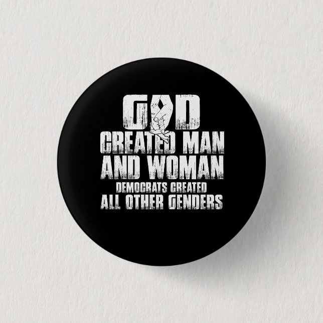 God Created Man And Woman Democrats Created All Ot 1 Inch Round Button (Front)