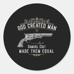 God Created Man Samuel Colt Made Them Equal Classic Round Sticker