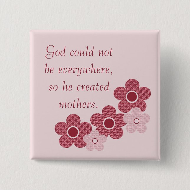 God Created Mothers Patterned Flower Button, Pink 2 Inch Square Button (Front)