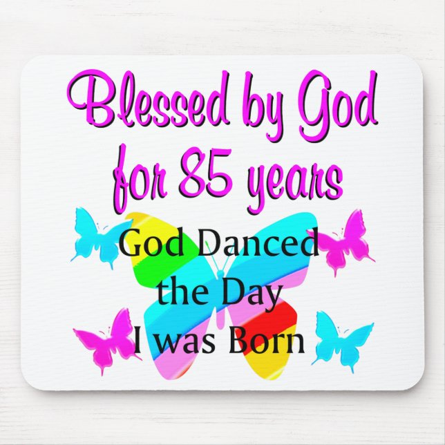 GOD DANCED THE DAY I WAS BORN 85TH BIRTHDAY MOUSE PAD (Front)