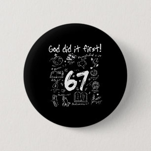 God Did It First Funny Christian 6 7 Six Seven 2 Inch Round Button