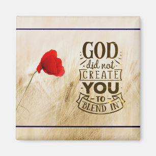 God did not Create You to Blend In Christian Quote Magnet
