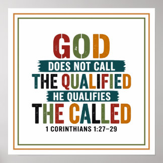 God Does Not Call Qualified He Qualifies Called Poster