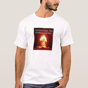 God Doesn¹t Kill People. People Who Believe in Go T-Shirt
