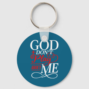 God don't play about christian faith religious keychain