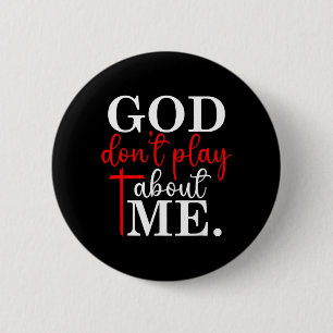 God Dont Play About Me Christian Faith Quote 2 Inch Round Button