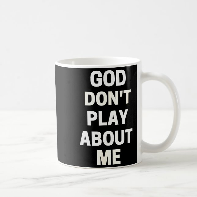 God Don't Play About Me  Coffee Mug (Right)
