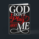 God Dont Play About Me Inspirational Faith  Card<br><div class="desc">God Dont Play About Me Inspirational Faith</div>