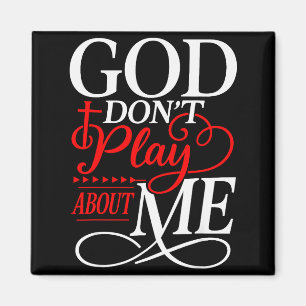 God Dont Play About Me Inspirational Faith Magnet