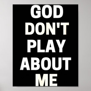 God Don't Play About Me  Poster