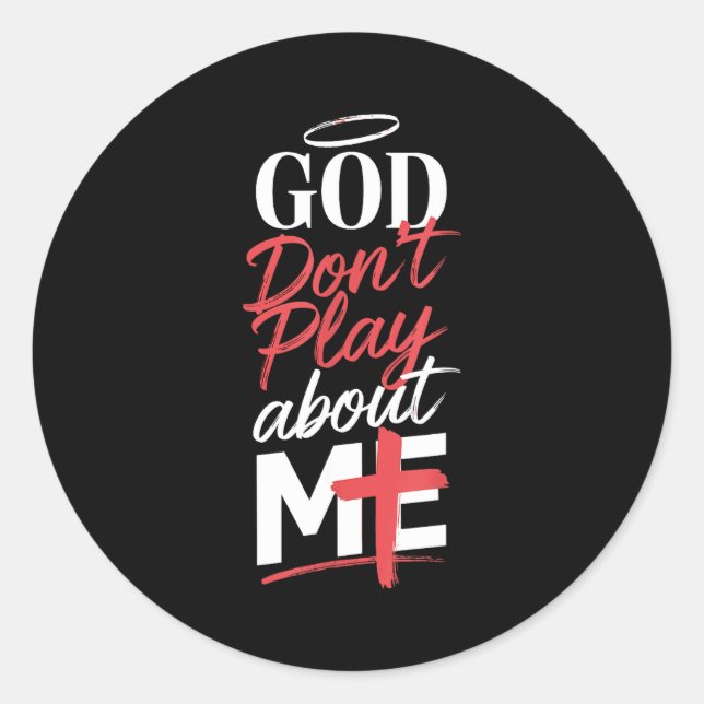 God Don't Play About Me Uplifting Sritual Expressi Classic Round Sticker (Front)