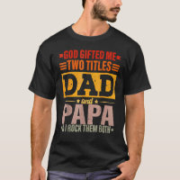 God Ed Me Two Titles Dad And Papa Father's Day