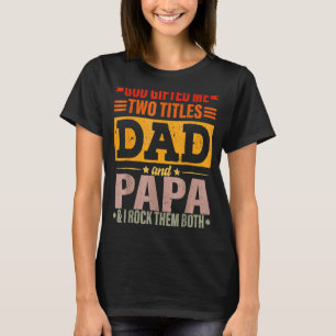 God Ed Me Two Titles Dad And Papa Father's Day T-Shirt