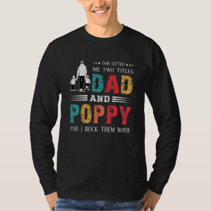 God Ed Me Two Titles Dad And Poppy Father's Day T-Shirt