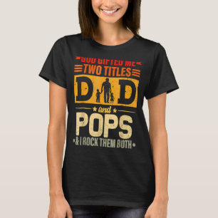 God Ed Me Two Titles Dad And Pops Father's Day T-Shirt