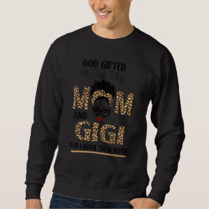 God Ed Me Two Titles Mom And Gigi And I Rock Them Sweatshirt