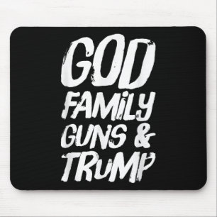 God Family Guns &amp; Trump Wins President Electio Mouse Pad