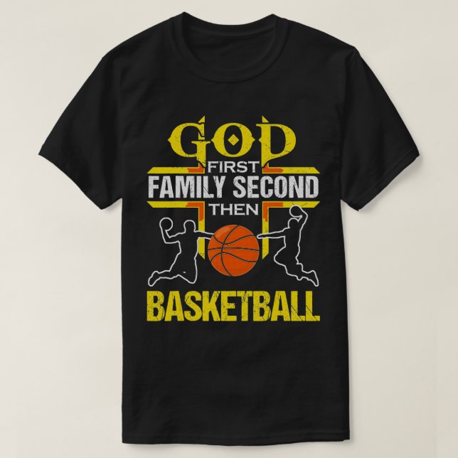 God First Family Second Then Basketball  For men w T-Shirt (Design Front)