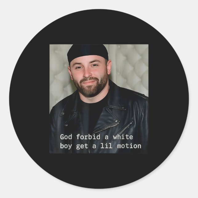 God-forbid-a-white-boy-get-a-lil-motion  classic round sticker (Front)