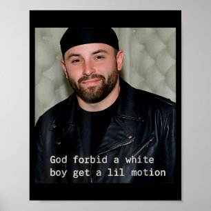 God-forbid-a-white-boy-get-a-lil-motion  poster
