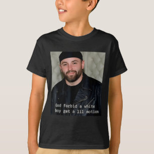God-forbid-a-white-boy-get-a-lil-motion  T-Shirt
