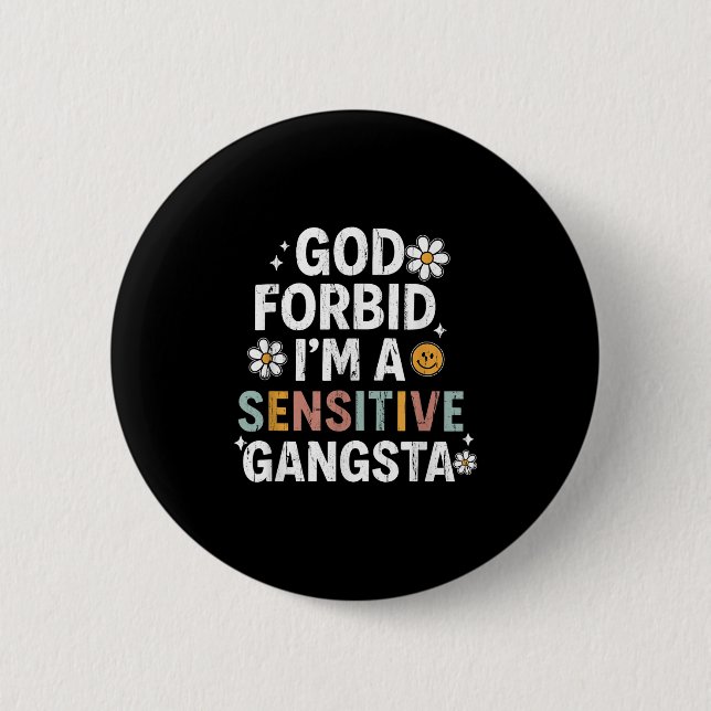 God Forbid I'm A Sensitive Gangsta, Sensitive Gang 2 Inch Round Button (Front)