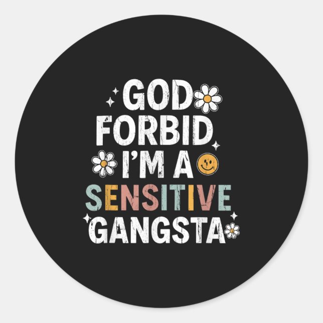God Forbid Im A Sensitive Gangsta, Sensitive Gangs Classic Round Sticker (Front)
