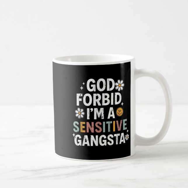 God Forbid Im A Sensitive Gangsta, Sensitive Gangs Coffee Mug (Right)