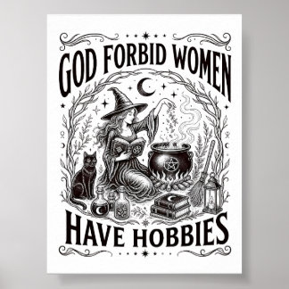 God Forbid Women Have Hobbies Feminist Witch Poster