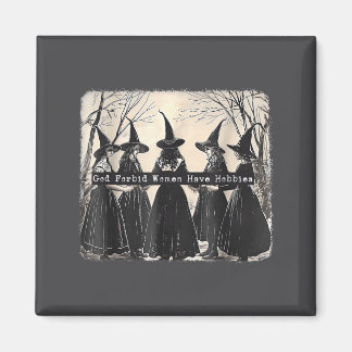 God Forbid Women Have Hobbies, Funny Witchy Femini Magnet