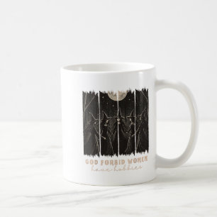 God Forbid Women Have Hobbies Halloween Soky Seaso Coffee Mug