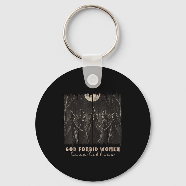 God Forbid Women Have Hobbies Halloween Soky Seaso Keychain (Front)