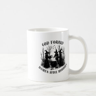 God Forbid Women Have Hobbies Halloween Spooky Sea Coffee Mug